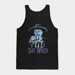 Say When Of Doc Holiday And The Gangs Tank Top